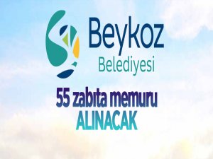 Beykoz Belediyesi 55 Zabıta Memuru alıyor