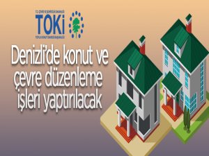 TOKİ, Denizli Baklan'da 94 adet konut inşaatı ile altyapı ve çevre düzenleme işi yaptıracak