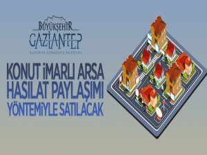 Gaziantep'te konut imarlı arsa hasılat paylaşımı yöntemiyle satılacak