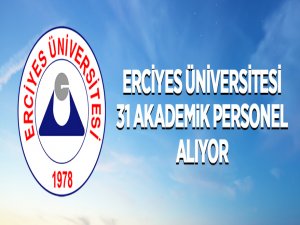 Erciyes Üniversitesi 31 Öğretim Üyesi alıyor