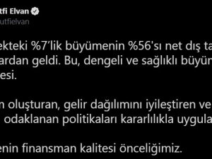 Bakan Elvan: “İ̇lk Çeyrekteki Yüzde 7’lik Büyümenin Yüzde 56’sı Net Dış Talep Ve Yatırımlardan Geldi”