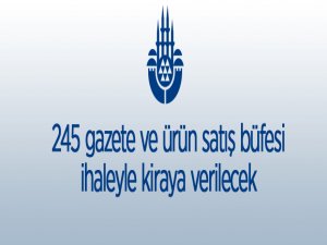 İstanbul Büyükşehir Belediyesine ait 245 adet büfenin kiralama ihalesi yapılacak