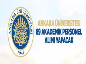 Ankara Üniversitesi 89 öğretim üyesi alacak