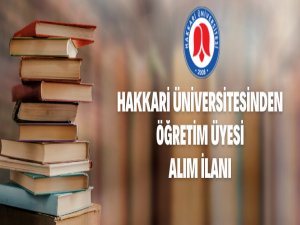 Hakkari Üniversitesi Rektörlüğünden Akademik Personel Alım İlanı