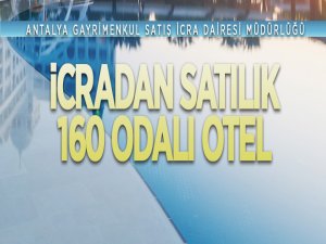 Antalya'da icradan satılık 160 odalı otel