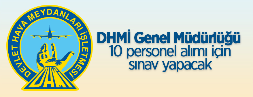 Devlet Hava Meydanları İşletmesi Genel Müdürlüğü 10 personel alacak