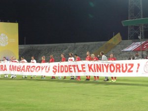 Kıbrıs’ta Şöhretler Maçında Dünyaya Mesaj: "Sporda Ambargoya Hayır"