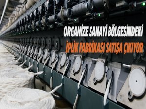 Gaziantep Organize Sanayi Bölgesi'ndeki iplik fabrikası satışa çıkarıldı