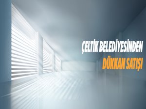 Konya Çeltik'te 76 adet dükkan ihaleyle satılacak