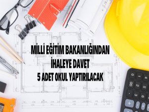 Millî Eğitim Bakanlığı 5 adet okul yaptıracak