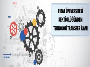 Fırat Üniversitesi Rektörlüğünden teknoloji transfer ilanı