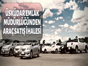 Üsküdar Emlak Müdürlüğünden araç satış ihalesi