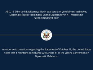 Abd Büyükelçiliği: “Abd, 18 Ekim Tarihli Açıklamaya İlişkin Bazı Soruların Yöneltilmesi Vesilesiyle, Diplomatik İ̇lişkiler Hakkındaki Viyana Sözleşmesi’nin 41. Maddesine Riayet Etmeyi Teyit Eder”.