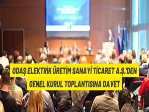 ODAŞ Elektrik Üretim Sanayi Ticaret A.Ş. Genel Kurulu toplanıyor