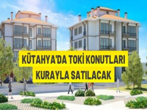 Kütahya'da TOKİ konutu satışı