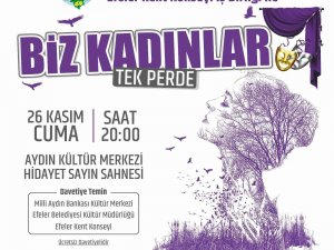 “Biz Kadınlar” İsimli Tiyatro Oyunu Perdelerini Açıyor