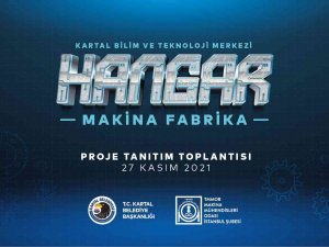 Kartal Bilim Ve Teknoloji Hangarı Hayata Geçiyor