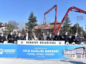 Karatay’da Karakulak Aile Sağlığı Merkezi’nin Temeli Atıldı