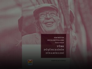 ‘Eskimeyen Entelektüellere Yaslanan Türk Düşüncesinin Dinamikleri’ Kitabı Okuyucuyla Buluşuyor