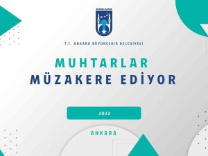Büyükşehir Belediyesi Başkentli Muhtarlarla ‘Ortak Akıl’da Buluşacak