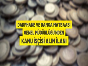 Darphane ve Damga Matbaası Genel Müdürlüğü işçi alacak Ana Sayfa Manşetler