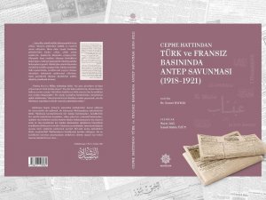 Türk Ve Fransız Basının Gözünden Antep Savunması Kitap Oldu