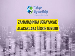 Zamanaşımına uğrayacak alacaklara ilişkin duyuru