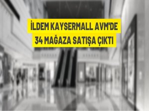 Kaysermall Avm'deki 34 mağaza satışa çıktı