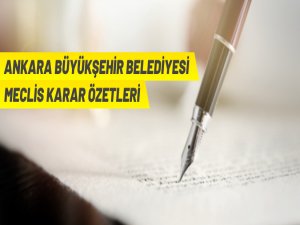 Ankara Büyükşehir Belediyesi Meclis Karar Özetleri