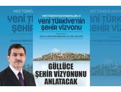Bakan Güllüce, Şehir Vizyonunu Anlatacak