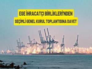 Ege İhracatçı Birlikleri'nden Genel Kurul daveti