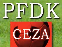 PFDK'dan Ceza Yağdı