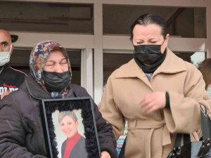 Kızı Katledilen Acılı Anne : “İ̇çim Çok Rahatladı”
