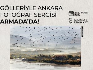 Ankara Kalkınma Ajansı’ndan “Gölleriyle Ankara” Sergisi
