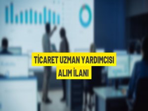 82 Ticaret Uzman Yardımcısı alınacak