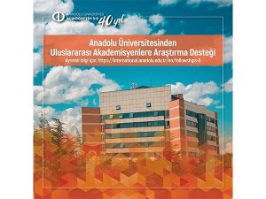 Anadolu Üniversitesinden Uluslararası Akademisyenlere Araştırma Desteği