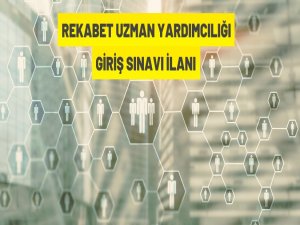 Rekabet Uzman Yardımcılığı Giriş Sınavı İlanı