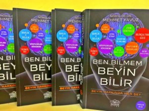 Dr. Mehmet Yavuz’un Yeni Kitabı “Ben Bilmem, Beyin Bilir” Satışa Sunuldu