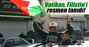 Vatikan, Filistin’i resmen tanıdı!