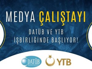 Ytb Ve Datüb İ̇şbirliğinde Medya Çalıştayı Başlıyor