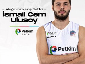 Aliağa Petkimspor, İ̇smail Cem Ulusoy’u Kadrosuna Kattı