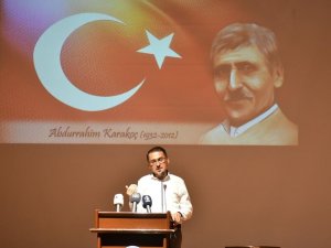 Prof. Dr. Karakoç; “ Abdurrahim Karakoç, Nizam-ı Alem, İ̇lah-i Kelimetullah Davasından Vazgeçmedi, O Davanın Derdine Düştü, Bununla Yaşadı”