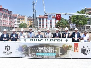 Karatay’da Nakipoğlu Sağlık Merkezi’nin Temeli Atıldı