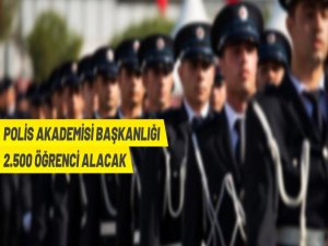 Polis Akademisi Başkanlığı 2.500 öğrenci alacak