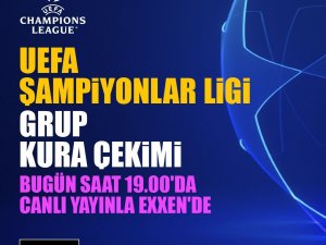 Uefa Şampiyonlar Ligi Grup Kura Çekimi Exxen’de!