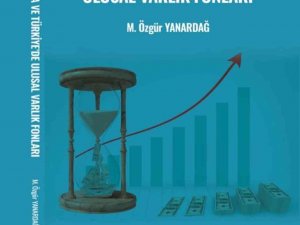 Adü Öğretim Üyesi Yanardağ’ın ’Dünyada Ve Türkiye’de Ulusal Varlık Fonları’ Adlı Kitabı Yayımlandı