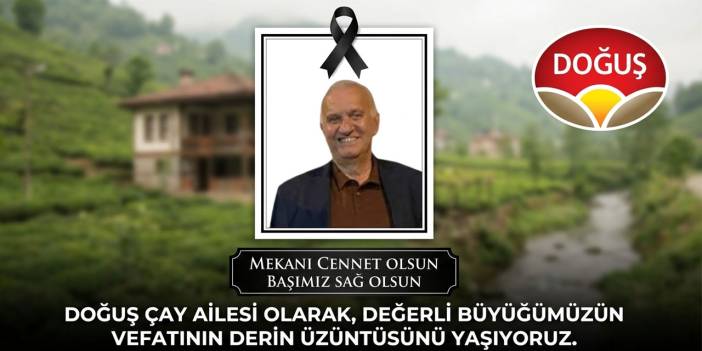 Doğuş Çay’ın Acı Kaybı: Rizeli İş İnsanı Süleyman Karakan Vefat Etti