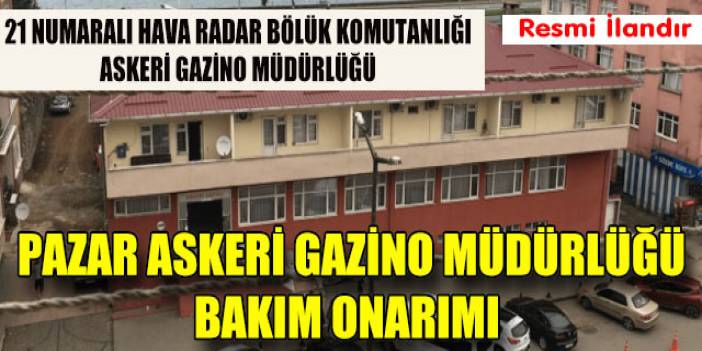 Pazar Askeri Gazino Müdürlüğü Bakım Onarımı