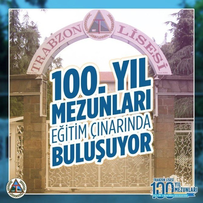 Trabzon Lisesi 100’üncü Yıl Mezunları Buluşuyor