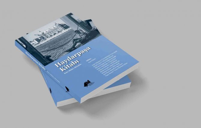 ‘Haydarpaşa Kitabı: Kent, Mekân, Mücadele’ Çıktı